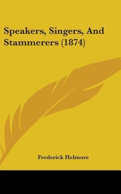 Speakers, Singers, and Stammerers (1874) 1437183050 Book Cover
