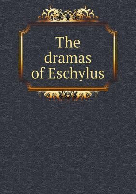 The dramas of Eschylus 5518525036 Book Cover