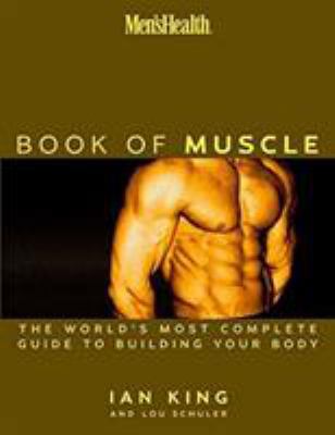 Men's Health the Book of Muscle: The World's Mo... 1579547699 Book Cover