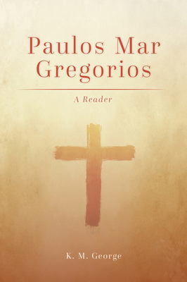 Paulos Mar Gregorios: A Reader 1506430163 Book Cover