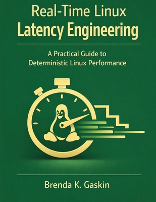 Real-Time Linux Latency Engineering: A Practica... B0HGBHFG4H Book Cover