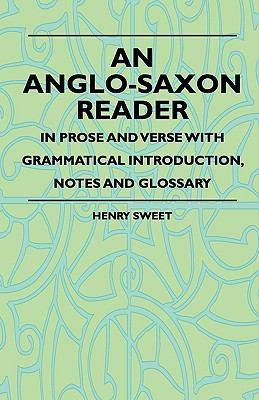 An Anglo-Saxon Reader - In Prose and Verse with... 1444658735 Book Cover