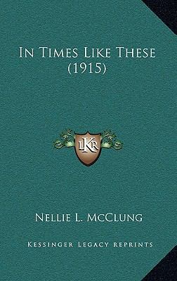 In Times Like These (1915) 1165561840 Book Cover