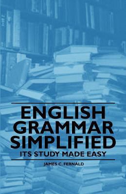 English Grammar Simplified - Its Study Made Easy 1446522822 Book Cover