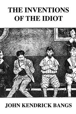 The Inventions of the Idiot 1696736676 Book Cover