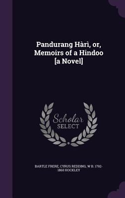 Pandurang Hàrì, or, Memoirs of a Hindoo [a Novel] 1347445706 Book Cover