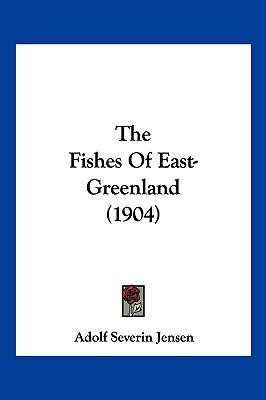 The Fishes Of East-Greenland (1904) 1120880750 Book Cover