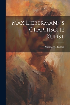 Max Liebermanns graphische Kunst [German] 1021791350 Book Cover