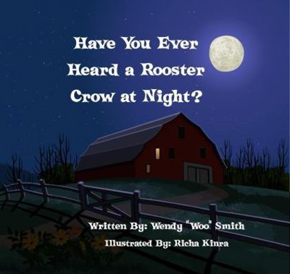 Have You Ever Heard a Rooster Crow At Night?