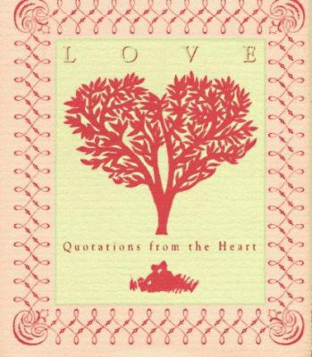 Love: Quotations from the Heart 0894718568 Book Cover