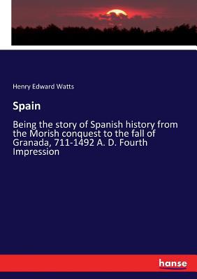 Spain: Being the story of Spanish history from ... 3337231403 Book Cover