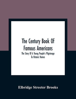 The Century Book Of Famous Americans: The Story... 9354361064 Book Cover