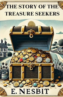 The Story Of The Treasure Seekers(Illustrated) 3098434651 Book Cover