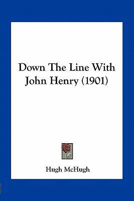 Down The Line With John Henry (1901) 116396266X Book Cover