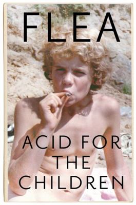 Acid For The Children 1472230833 Book Cover