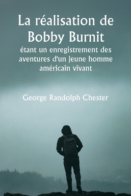 La réalisation de Bobby Burnit étant un enregis... [French] 9359250392 Book Cover