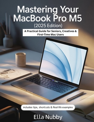 Mastering Your MacBook Pro M5 (2025 Edition): A... B0FY7LKPMB Book Cover