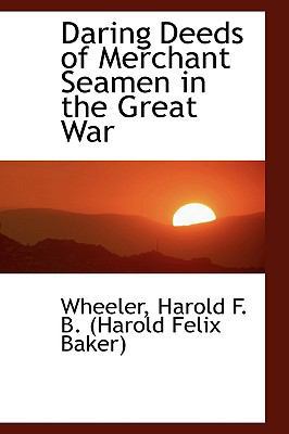 Daring Deeds of Merchant Seamen in the Great War 1110760949 Book Cover