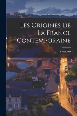 Les origines de la France contemporaine; Volume 09 [French] 1019225637 Book Cover