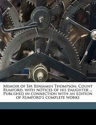 Memoir of Sir Benjamin Thompson, Count Rumford,... 1177890569 Book Cover