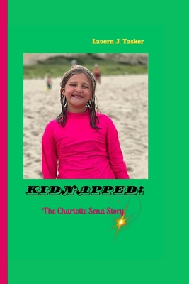 Kidnapped: The Charlotte Sena Story B0CKLDDY49 Book Cover