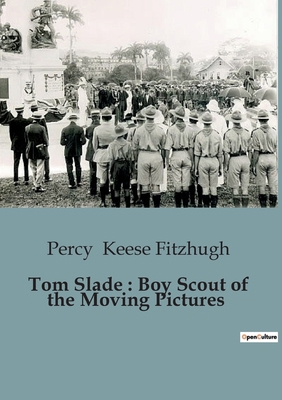 Tom Slade: Boy Scout of the Moving Pictures B0CK4LN4XN Book Cover