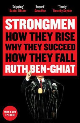 Strongmen: How They Rise, Why They Succeed, How... 1788161246 Book Cover