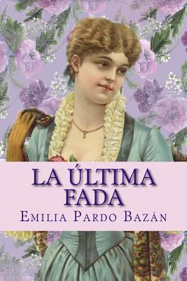 La última fada [Spanish] 1545579458 Book Cover