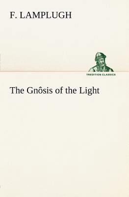 The Gnôsis of the Light 3849184943 Book Cover