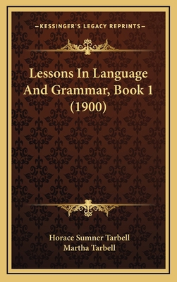 Lessons in Language and Grammar, Book 1 (1900) 1164975471 Book Cover