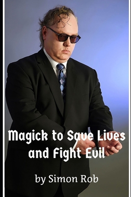 Magick to Save Lives and Fight Evil B0CHL3RCMX Book Cover