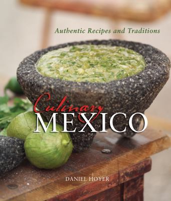 Culinary Mexico: Authentic Recipes and Traditions 1423609603 Book Cover