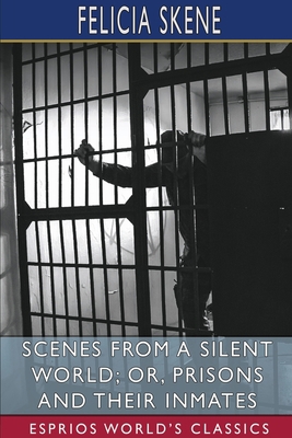 Scenes from a Silent World; or, Prisons and The... 1034407023 Book Cover