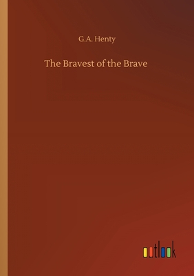 The Bravest of the Brave 3752302925 Book Cover