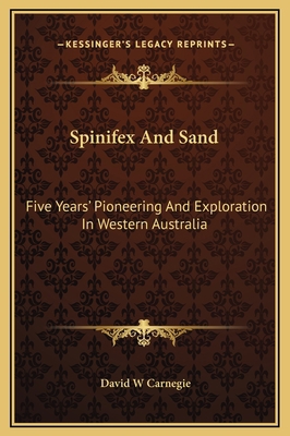 Spinifex And Sand: Five Years' Pioneering And E... 1169309585 Book Cover