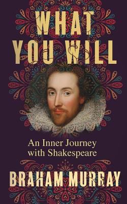 What You Will: An Inner Journey with Shakespeare 1786770512 Book Cover
