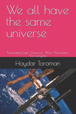 We all have the same universe: *Fascinating Top... B0F312LVKW Book Cover