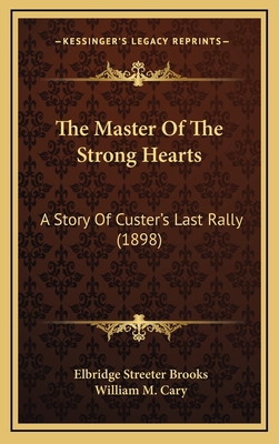 The Master Of The Strong Hearts: A Story Of Cus... 1165569132 Book Cover