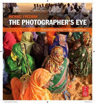 The Photographer's Eye: Composition and Design ... 0240809343 Book Cover