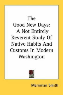 The Good New Days: A Not Entirely Reverent Stud... 0548389349 Book Cover