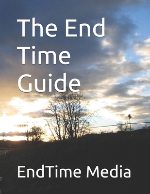 The End Time Guide B0F1Z2X6S3 Book Cover