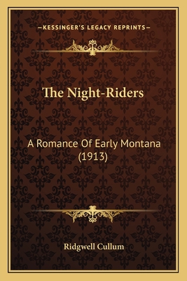 The Night-Riders: A Romance Of Early Montana (1... 1164198300 Book Cover