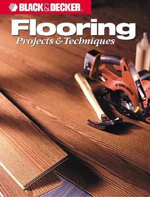 Flooring Projects & Techniques (Black & Decker ... 0865736790 Book Cover
