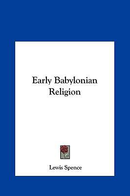 Early Babylonian Religion 1161593365 Book Cover