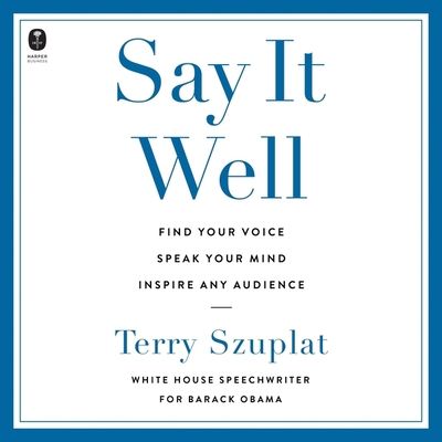 Say It Well: Find Your Voice, Speak Your Mind, ...            Book Cover