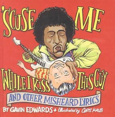 Scuse Me While I Kiss This Guy and Other Mishea... 0613165543 Book Cover