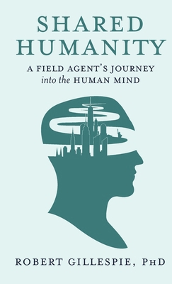 Shared Humanity: A Field Agent's Journey into t... B0GR4QC7TK Book Cover