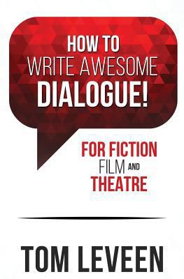 How To Write Awesome Dialogue! For Fiction, Fil... 1983682470 Book Cover
