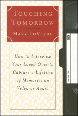 Touching Tomorrow: How to Interview Your Loved ... 068487380X Book Cover