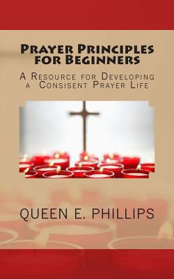 Prayer Principles for Beginners: A Resource for... 1492208647 Book Cover